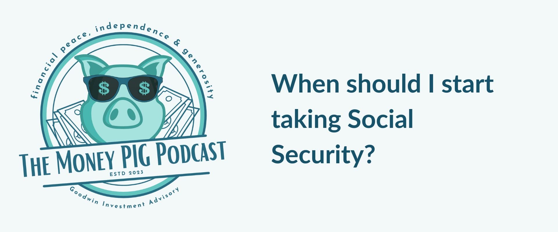 When should I start taking Social Security?